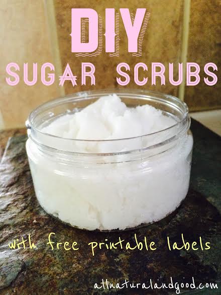 DIY Sugar Scrubs (with free printable labels) - All Natural &amp; Good