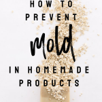 Prevent Mold In Homemade Beauty Recipes