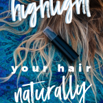 How To Highlight Your Hair Naturally