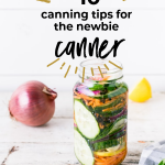 10 Canning Tips For The Newbie Canner