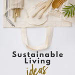 Sustainable Living Ideas & Going Green
