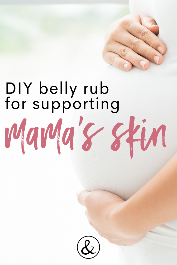 DIY Belly Rub for Supporting Mama's Skin