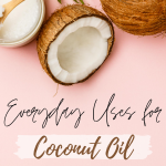 Every Day Uses For Coconut Oil