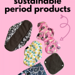 Making the Switch to Sustainable Period Products
